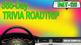 DAY 125 - 21 Question Random Knowledge Quiz - 365-Day Trivia Road Trip (ROAD TRIpVIA- Episode 1144)