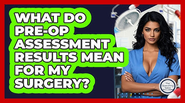What Do Pre-op Assessment Results Mean For My Surgery? - The Operating Table