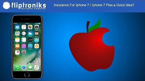 Insurance For Iphone 7 / Iphone 7 Plus a Good Idea? - Fliptroniks.com