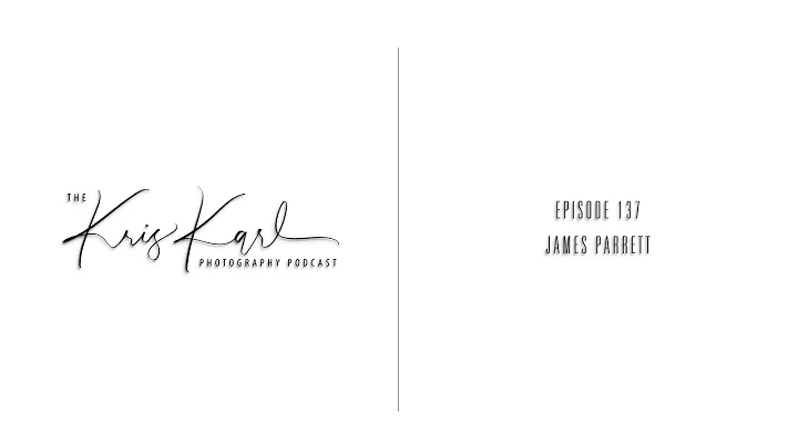 The Kris Karl Photography Podcast #137 | James Par...
