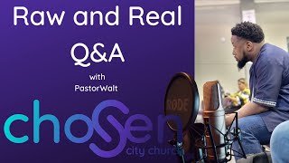 Raw and Real Q&A with Pastor Walt