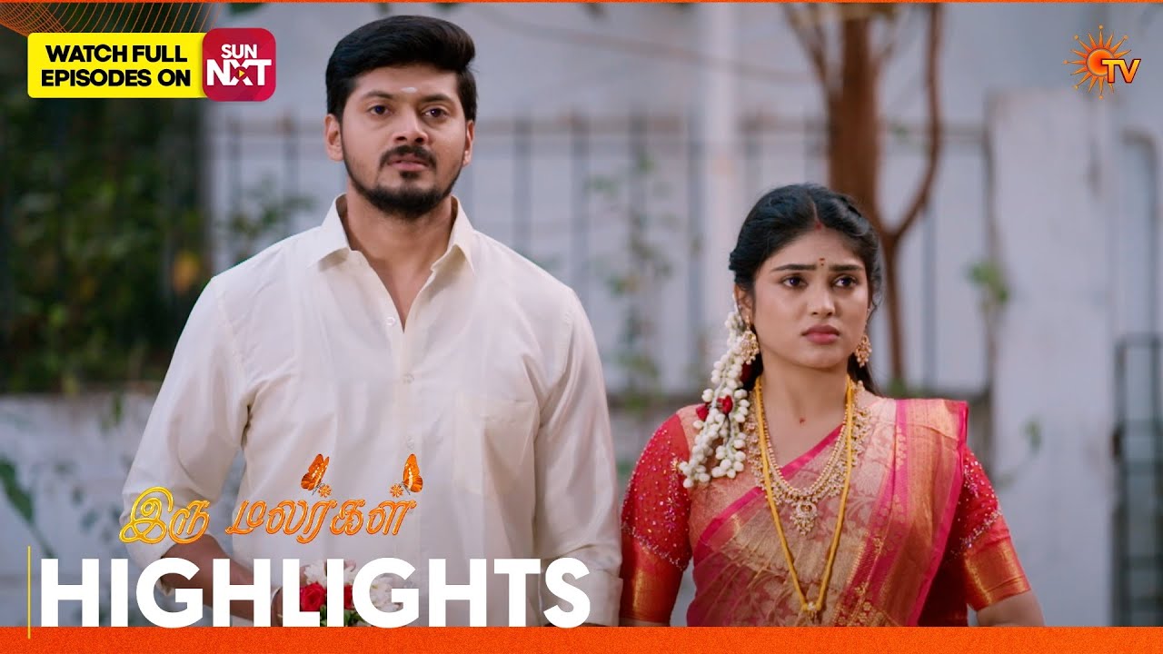 Iru Malargal - Highlights | 02 Mar 2026 | Tamil Serial | Sun TV