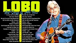 Lobo 70s Greatest Hits 🎶 Best Love Songs Full Album - Top 20 Playlist Of All Time #lobo2025