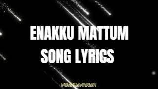 Enakku mattum Song lyrics 💜