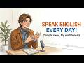 🎧 Speak English Every Day! | Easy Slow English Listening Practice ✨