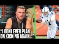 Pat McAfee Says "There Is No Chance I Kick Again"