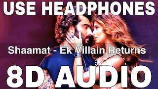 Shaamat 8d   Ek Villain Returns  Ankit Tiwari  Tara Sutaria Arjun Kapoor John Abraham