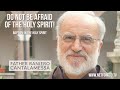 ¡No tengáis miedo del Espíritu Santo!   Padre Raniero Cantalamessa