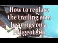 How to replace a Peugeot 206 rear trailing arm bearings