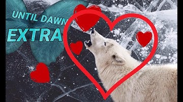 SAVING WOLFIE - Until Dawn EXTRA