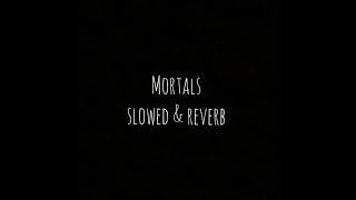 Mortals [ slowed + reverb ] Resimi