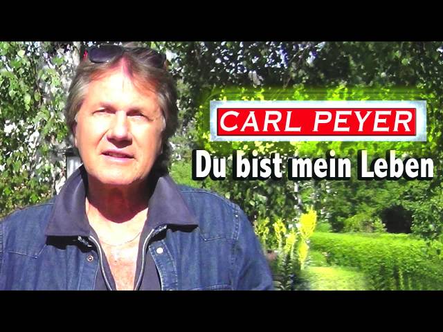 Carl Peyer - Du bist mein Leben