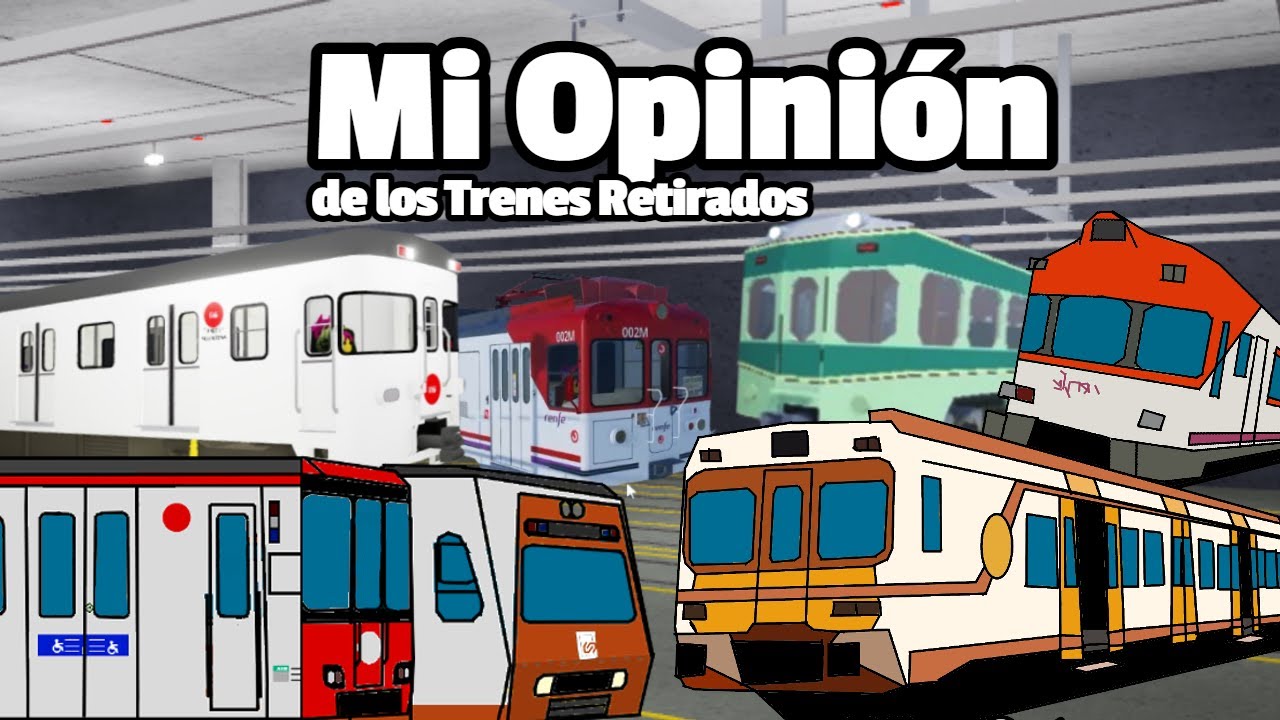 Mi Opinión sobre los Trenes Retirados