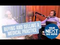 Buying and selling a medical practice valuing negotiating and transitioning  ynbm podcast