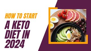 How To Start A Keto Diet For Beginners in 2024