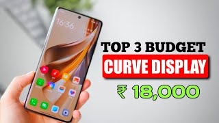 Top 3 best budget CURVE DISPLAY mobile under 18000 |Cheapest curve display mobile under 18000