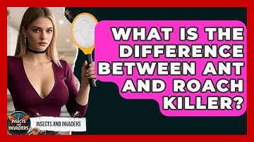 What Is The Difference Between Ant And Roach Killer? - Insects and Invaders
