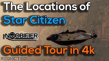 The Locations of Star Citizen - Guided Tour in 4k