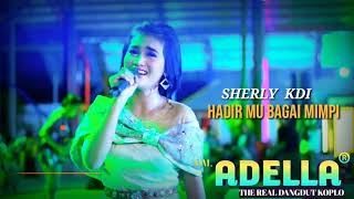 ADELLA HADIRMU BAGAI MIMPI..vocal SHERLY KDI