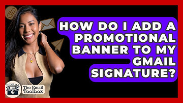 How Do I Add A Promotional Banner To My Gmail Signature? - TheEmailToolbox.com