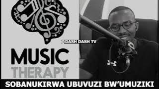 UBWIRU BUKOMEYE BURI MU BUVUZI BW'UMUZIKI (Music Therapy)