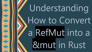Understanding How to Convert a RefMut into a &mut in Rust