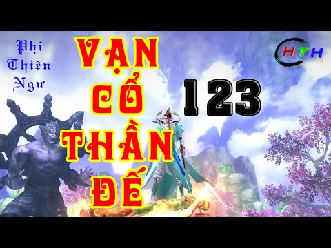 Video VẠN CỔ THẦN ĐẾ - Tập 123: Nhân vật mấu chốt | Audio... - youtube