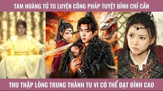 Tam hoàng tử tu luyện công pháp tuyệt đỉnh chỉ cần thu thập lòng trung thành tu vi liền đạt đỉnh cao