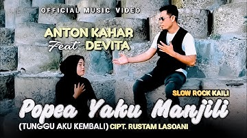 ANTON KAHAR Ft. DEVITA - POPEA YAKU MANJILI Cipt. Rustam Lasoani "Lagu Kaili"  Official Music Video