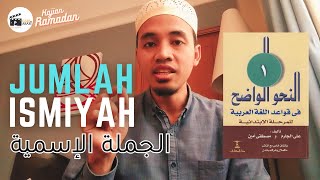 10 - Susunan Kalimat Jumlah Ismiyah | Tata Bahasa Arab | Kitab Nahwu Wadhih Jilid 1