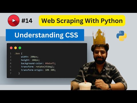 Understanding CSS - Web Scraping With Python [Part 14]