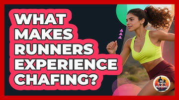 What Makes Runners Experience Chafing?