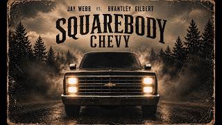 Jay Webb - Squarebody Chevy Ft. Brantley Gilbert Audio Officiel
