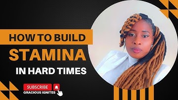 HOW TO BUILD STAMINA IN HARD TIMES