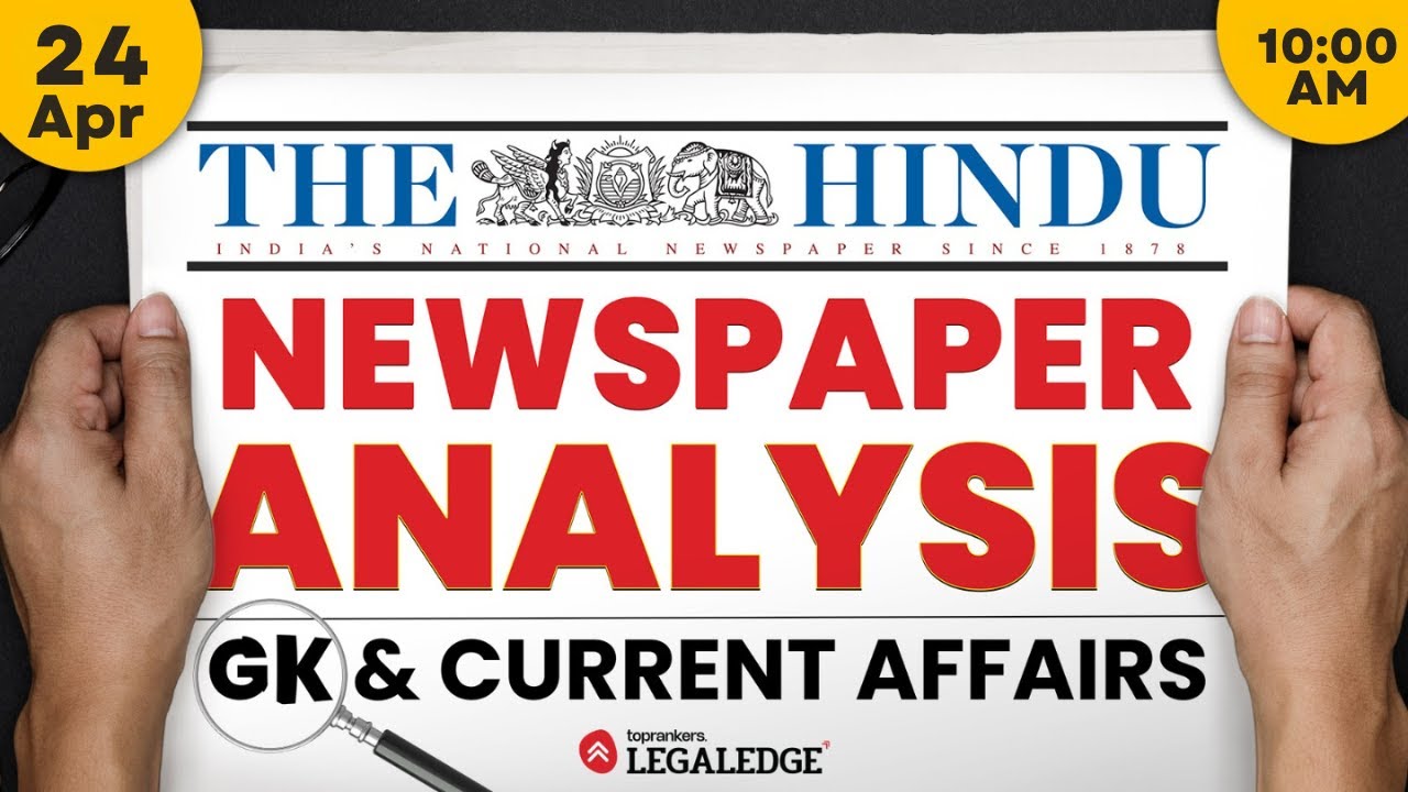 The Hindu Newspaper Analysis | 24 April | Current Affairs for CLAT, UPSC & Competitive Exams