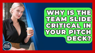 Why Is The Team Slide Critical In Your Pitch Deck? - The Startup Growth Hub