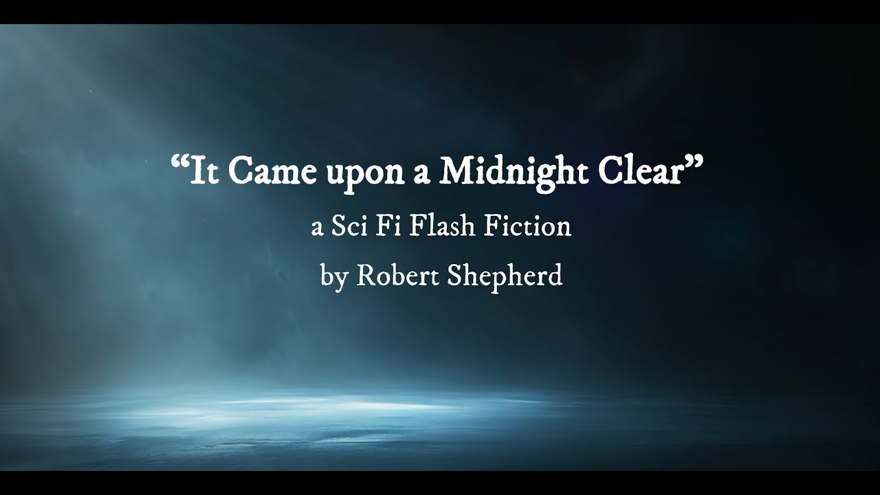 It Came Upon a Midnight Clear, Sci Fi Flash Fiction - YouTube