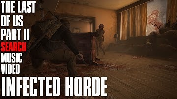 Infected Horde | The Last of Us Part II Search Music Video
