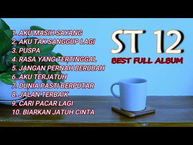 ST12 FULL ALBUM KARYA TERBAIK TANPA IKLAN class=