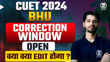 BHU 2024 Correction window open | क्या क्या Edit कर सकते है ? CUET 2024 | Vaibhav Sir
