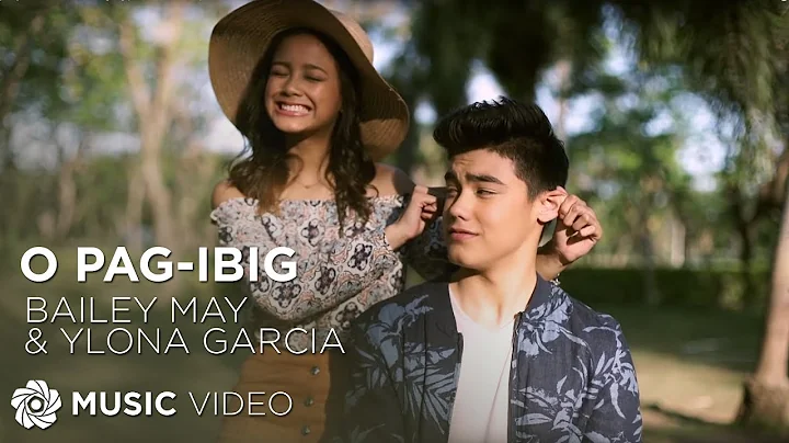 Bailey May and Ylona Garcia - O Pag-ibig (Official...