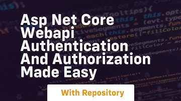 asp net core webapi authentication and authorization made easy