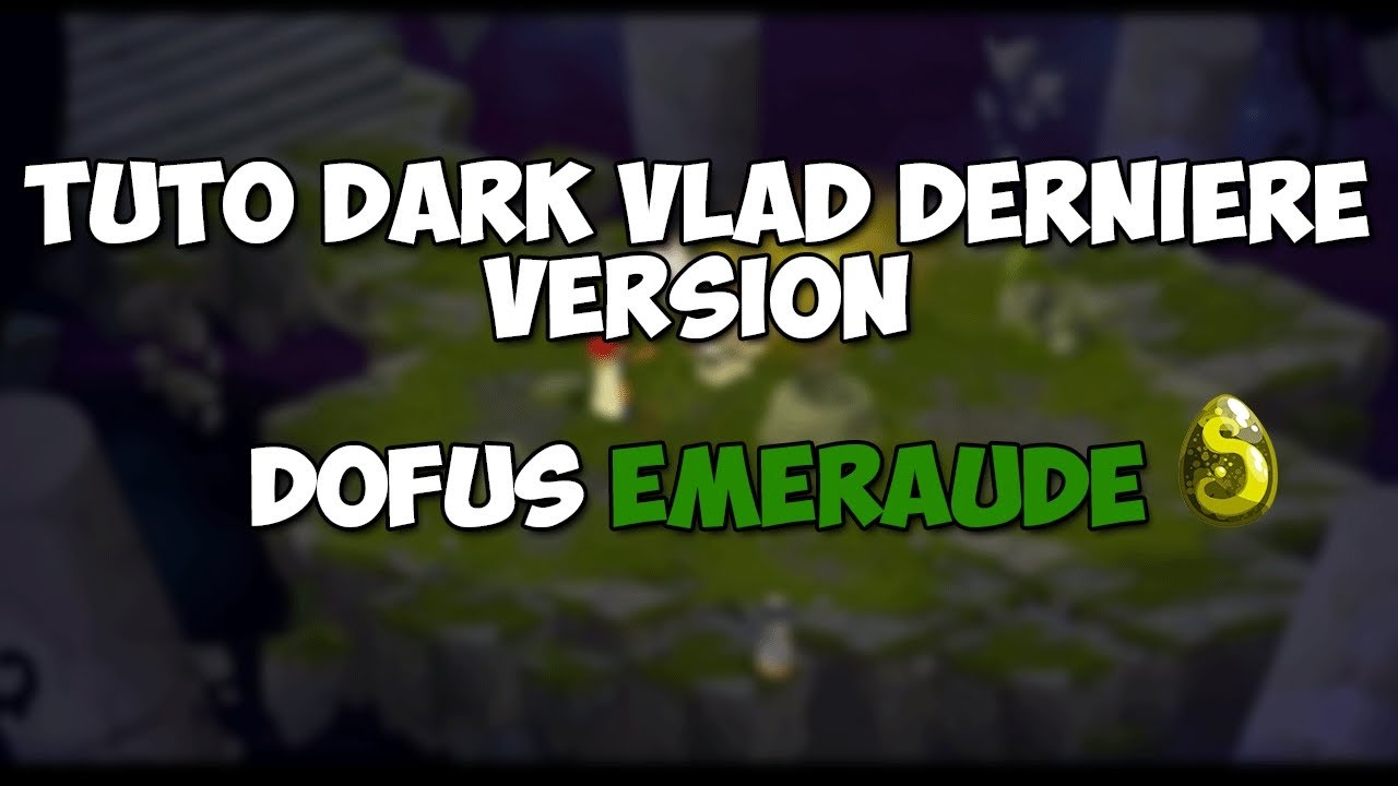 Tuto Dark Vlad - Quête du DOFUS EMERAUDE - YouTube Tuto Dark Vlad - Quête du DOFUS EMERAUDE - YouTube