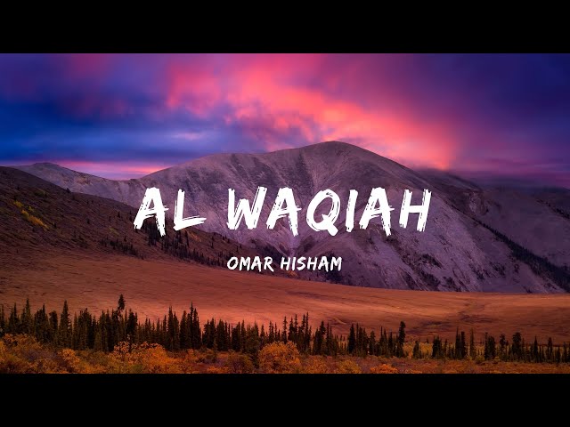 Surah Al Waqiah (Be Heaven) Omar Hisham سورة الواقعة class=