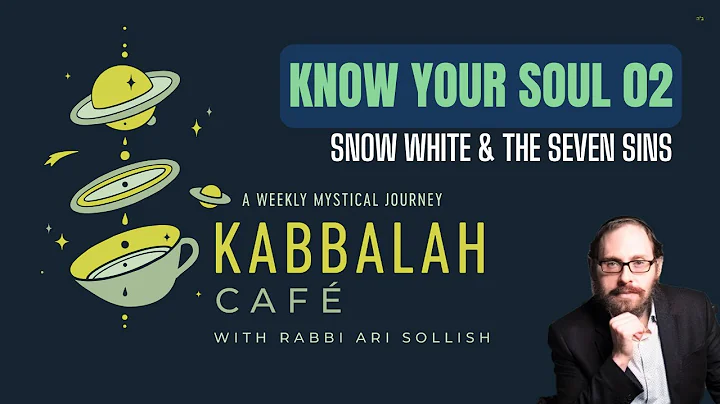 Kabbalah Café: Know Your Soul - 2 - Snow White & The Seven Sins | Rabbi Ari Sollish