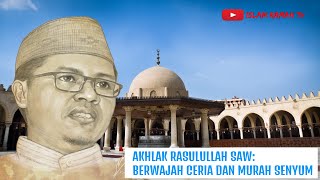 AKHLAK RASULULLAH SAW: BERWAJAH CERIA DAN MURAH SENYUM