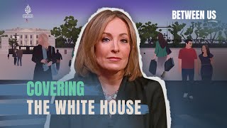 Covering the White House | Between Us