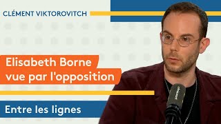 Clément Viktorovitch : Elisabeth Borne?vue par l’opposition