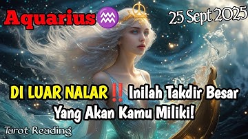Aquarius♒ DI LUAR NALAR‼️Inilah Takdir Besar Yang Akan Kamu Miliki September 2025 - Mata Zodiak