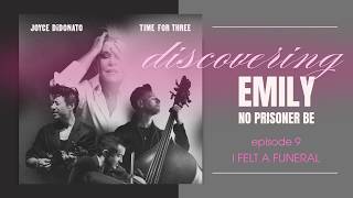 joyce didonato discovering emily 9 i felt a funeral
